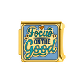 FOCUS ON THE GOOD CHARM